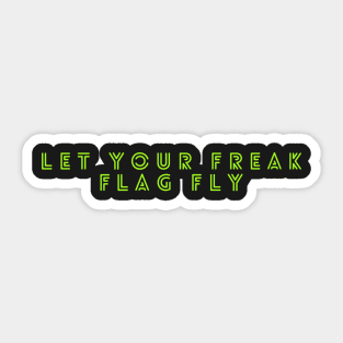 Let your freak flag fly Sticker